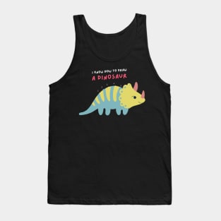 I Know How to Draw A Dinosaur Tank Top